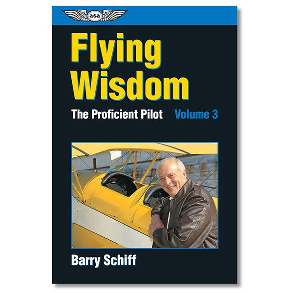 ASA Flying Wisdom: Proficient Pilot VOL 3