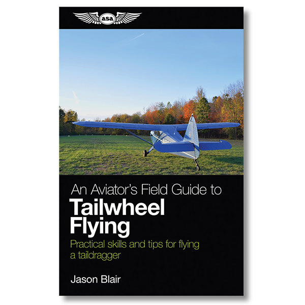 ASA Aviators Field Guide TO Tailwheel Flying Softcover