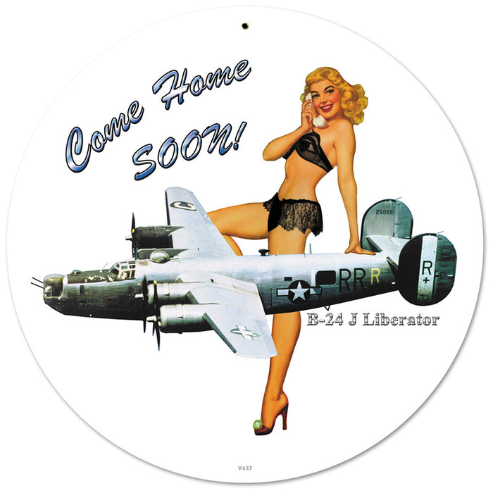 B-24 Come Home Soon Metal Sign 14 RND