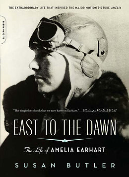 East TO THE Dawn Life OF Amelia Earhart