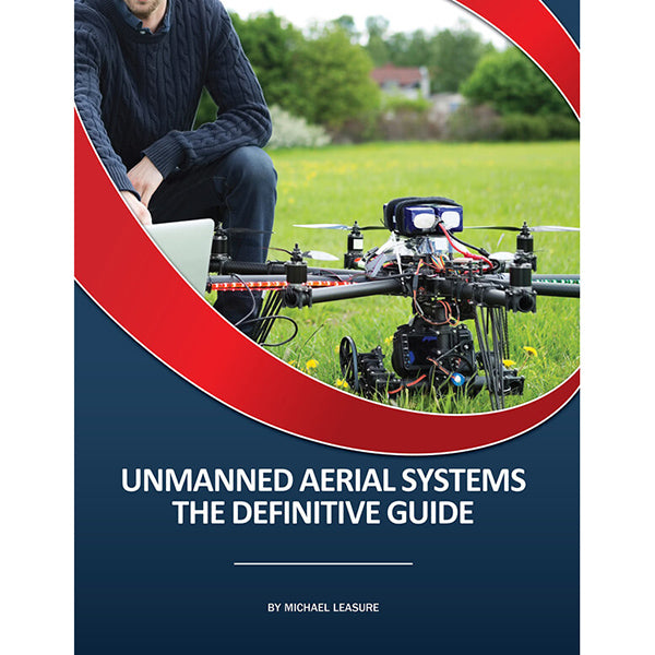 Unmanned Aerial Systems: THE Definitive Guide