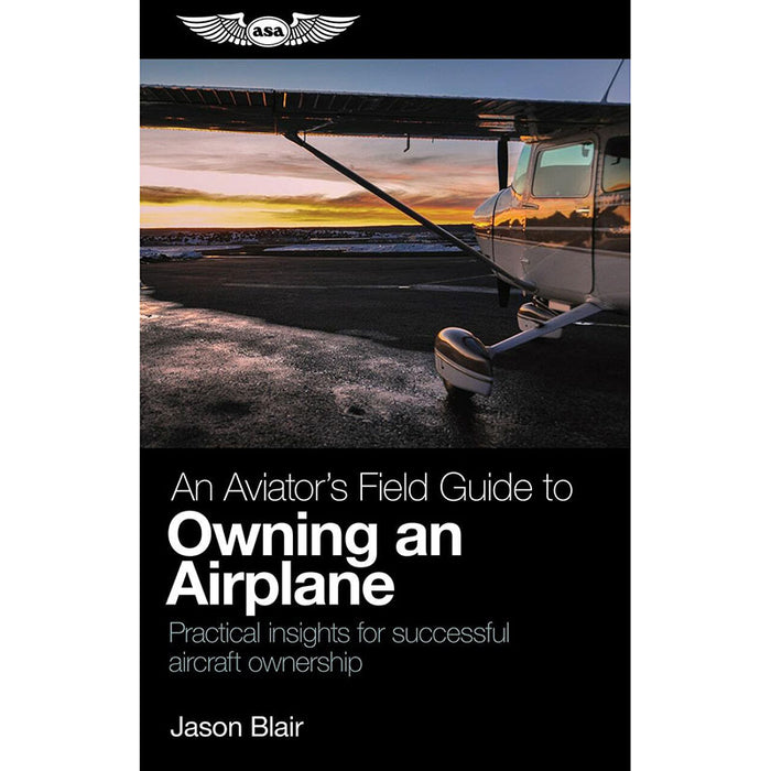 ASA Aviators Field Guide - Owning AN Airplane Softcover